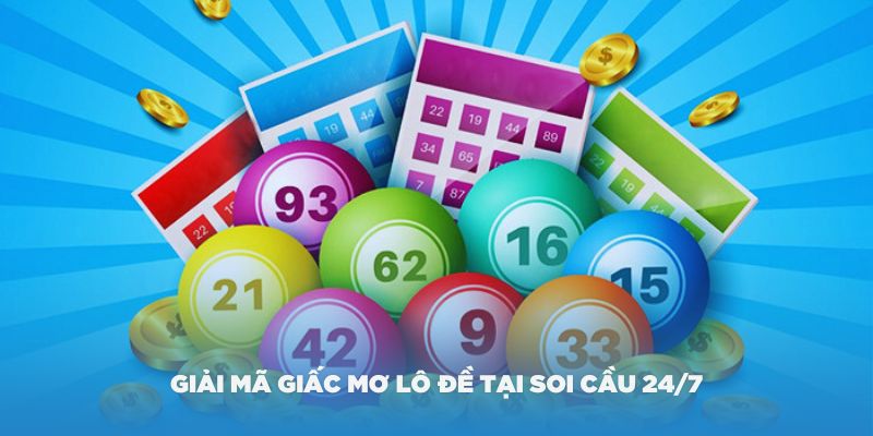 Giải mã giấc mơ lô đề tại Soi Cầu 24/7