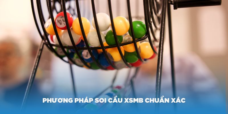 Phương pháp soi cầu XSMB chuẩn xác